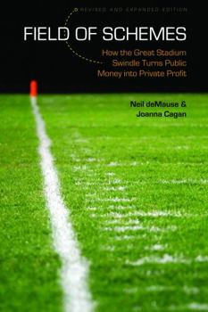 Paperback Field of Schemes: How the Great Stadium Swindle Turns Public Money Into Private Profit Book