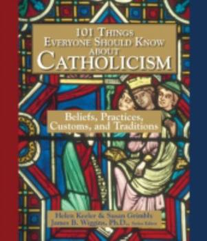 Paperback 101 Things Everyone Should Know about Catholicism: Beliefs, Practices, Customs, and Traditions Book