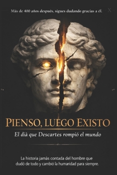 Pienso, luego existo/ El día que Descartes rompió el mundo (Spanish Edition)