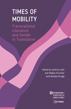 Hardcover Times of Mobility: Transnational Literature and Gender in Translation Book