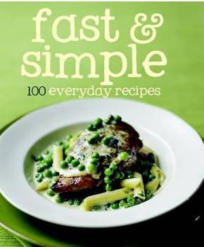100 Recipes - Fast and Simple - Love Food (100 Everyday Recipes) - Book  of the 100 Everyday Recipes