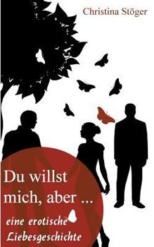 Paperback Du willst mich, aber...: eine erotische Liebesgeschichte [German] Book