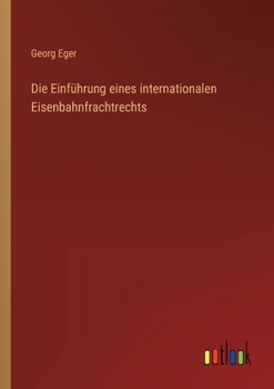 Die Einführung eines internationalen Eisenbahnfrachtrechts (German Edition)