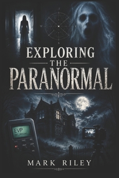 Paperback Exploring The Paranormal: your guide to the paranormal Book