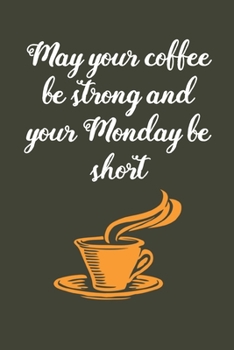 May Your Coffee: Coffee Book, Coffee Journal, Coffee Logbook, Coffee Notebook, Coffee Review, Pour over journal, Pour over log, Pour Over Notebook