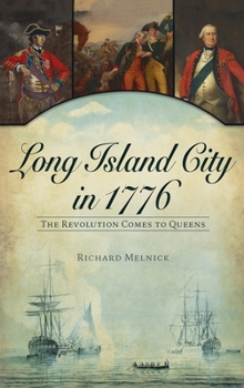 Hardcover Long Island City in 1776: The Revolution Comes to Queens Book