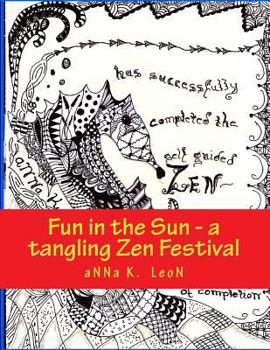 Paperback Fun in the Sun - a tangling Zen Festival: Design Ideas, Zen- doodles, Zen-tangles, Zendalas, Zen- stacking & tangles Book