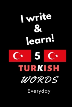 Paperback Notebook: I write and learn! 5 Turkish words everyday, 6" x 9". 130 pages Book