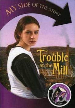 Trouble at the Mill - Book  of the My Side of the Story