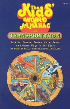 Paperback The Kids' World Almanac of Transportation: Rockets, Planes, Trains, Cars, Boats, and Other Ways to Get There Book