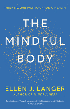 Paperback The Mindful Body: Thinking Our Way to Chronic Health Book