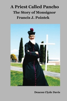 Paperback A Priest Called Pancho: The Story of Monsignor Francis Pointek Book