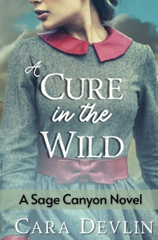 A Cure in the Wild - Book #2 of the Sage Canyon