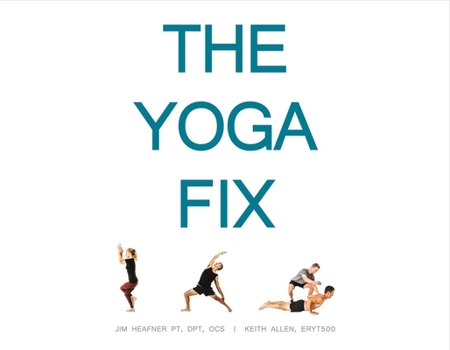 Paperback The Yoga Fix: Harmonizing the Relationship Between Yoga and Modern Movement Volume 1 Book