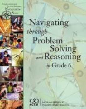 Hardcover Navigating Through Problem Solving and Reasoning in Grade 6 Book