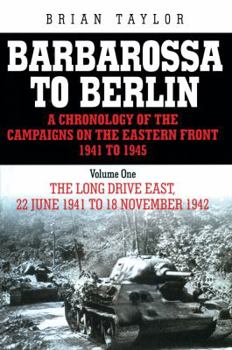 Paperback Barbarossa to Berlin: Volume One: The Long Drive East, 22 June 1941 to November 1942 Book