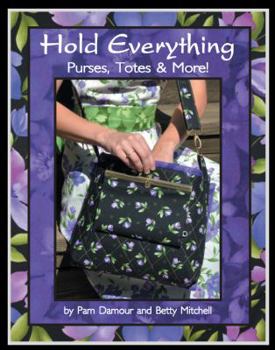 Hardcover Hold Everything Purses, Totes and More! Book