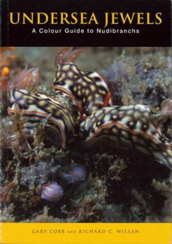Undersea Jewels: A Colour Guide to Nudibranchs