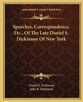 Paperback Speeches, Correspondence, Etc., Of The Late Daniel S. Dickinson Of New York Book