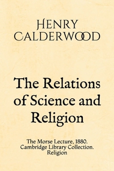 Paperback The Relations of Science and Religion: The Morse Lecture, 1880. Cambridge Library Collection. Religion Book