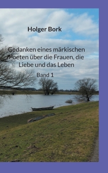 Paperback Gedanken eines märkischen Poeten über die Frauen, die Liebe und das Leben: Band 1 [German] Book