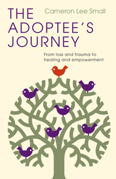 Paperback The Adoptee's Journey: From Loss and Trauma to Healing and Empowerment Book