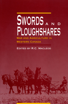 Paperback Swords and Ploughshares: War and Agriculture in Western Canada Book