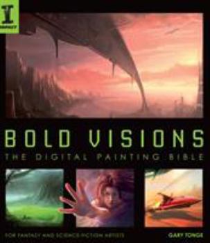 Paperback Bold Visions: The Digital Painting Bible for Fantasy and Science-Fiction Artists Book