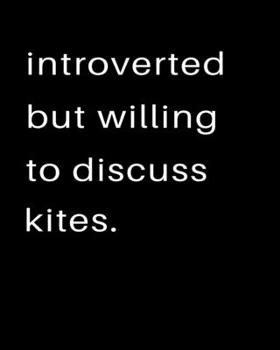 Introverted But Willing To Discuss Kites: 2020 Calendar Day to Day Planner Dated Journal Notebook Diary 8" x 10" 110  Pages Clean Detailed Book