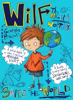 Wilf the Mighty Worrier: Saves the World - Book #1 of the Wilf the Mighty Worrier