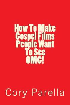 Paperback How To Make Gospel Films People Want To See OMG! Book