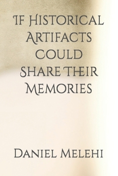 Paperback If Historical Artifacts Could Share Their Memories Book