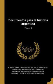 Hardcover Documentos para la historia argentina; Volume 9 [Spanish] Book