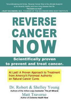 Paperback Reverse Cancer Now: Scientifically Proven to Prevent and Treat Cancer Book