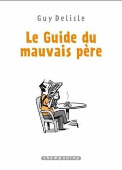 Hardcover Le Guide du mauvais père - Intégrale [French] Book
