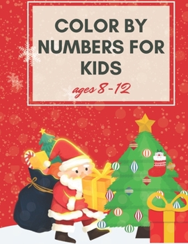 Paperback Color by Numbers For Kids Ages 8-12: Fun and Creative Coloring Activity Book for Kids Book