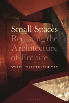 Paperback Small Spaces: Recasting the Architecture of Empire Book