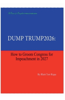 Paperback Dump Trump 2026: How To Groom Congress For Impeachment 2027 Book