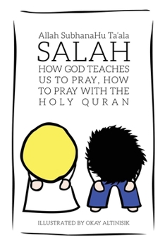Salah: How God Teaches Us To Pray, How To Pray With The Holy Quran