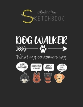 Black Paper SketchBook: Dog Walker  Dog Walking Gift Funny Cute Dog Faces Black SketchBook Unline Pages for Sketching and Journal Special Note for Artist Kid and Girls Marble Size 8.5in x 11in
