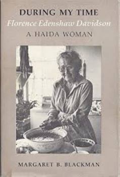 Hardcover During my time: Florence Edenshaw Davidson, a Haida woman Book