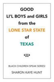 Good Li'l Boys and Girls from the Lone Star State of Texas: Black Children Speak Series!