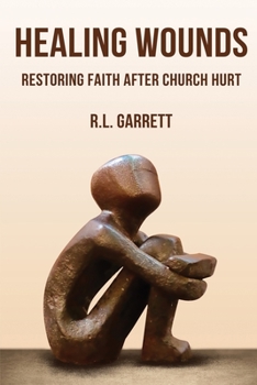 HEALING WOUNDS: RESTORING FAITH AFTER CHURCH HURT