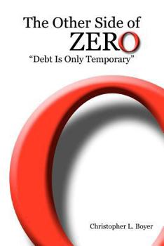 Paperback The Other Side of Zero: "Debt Is Only Temporary" Book