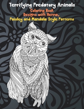 Paperback Terrifying Predatory Animals - Coloring Book - Designs with Henna, Paisley and Mandala Style Patterns Book