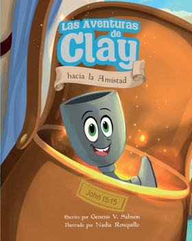 La Aventura de Clay hacia la Amistad (Spanish Edition)