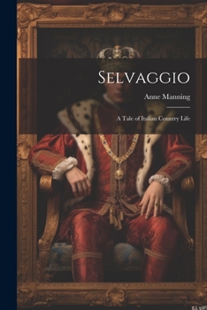 Paperback Selvaggio: A Tale of Italian Country Life Book