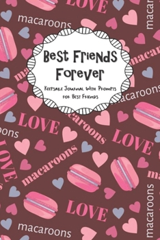 Paperback Best Friends Forever Keepsake Journal With Prompts for Best Friends: Pink French Macarons Themed True Friends Secret Notebook With Prompts A BFF Gift Book