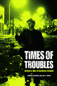 Hardcover Times of Troubles: Britain's War in Northern Ireland Book