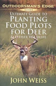 Paperback Ultimate Guide to Planting Food Plots for Deer & Other Wildlif E Book